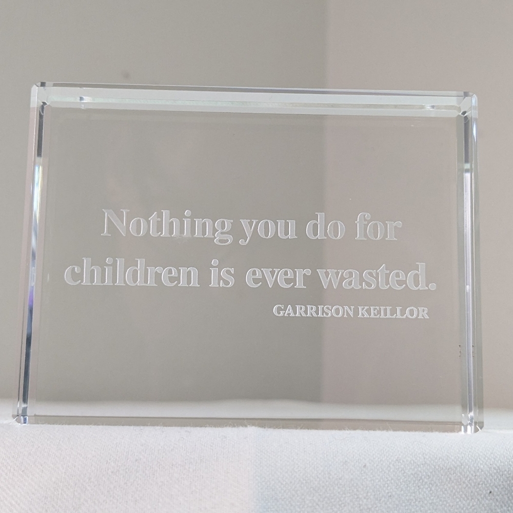 Etched Glass Paperweight "Nothing You Do For Children Is Ever Wasted" 4x3in EUC